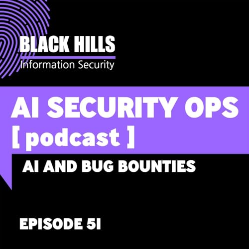 AI and Bug Bounties | Episode 51