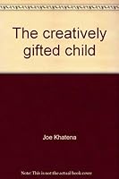 The Creatively Gifted Child: Suggestions for Parents and Teachers 0533032407 Book Cover
