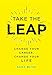 Take the Leap: Change Your Career, Change Your Life