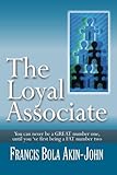 The Loyal Associate: You Can Never be a Great Number One, Until you have First been a Fat Number Two