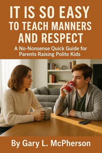 It Is So Easy to Teach Manners and Respect: A Plain-Talk Guide for Parents and Grandparents (Faith and Family Series) (English Edition)