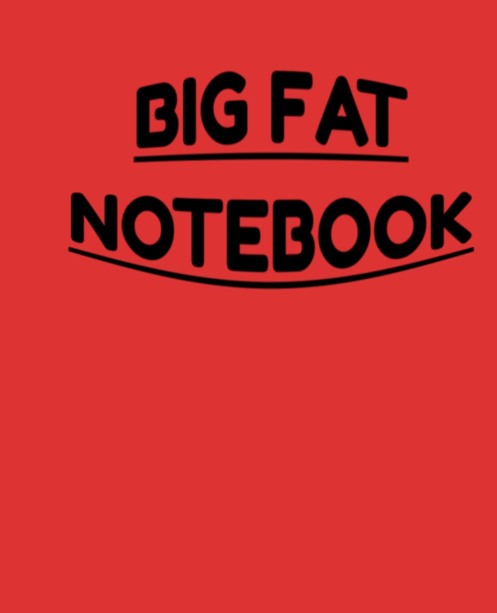 Independently published A BIG FAT NOTEBOOK: 500 PAGES OF LINED, COLLEGE-RULED NOTEBOOK FOR ANY CLASS OR PURPOSE; STANDARD SIZED PAPER