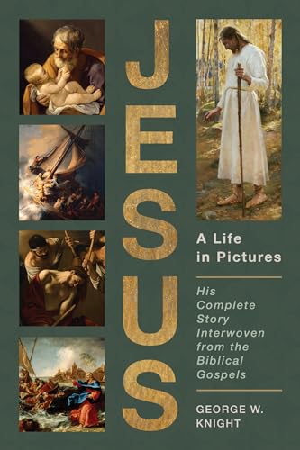Jesus, a Life in Pictures: His Complete Story Interwoven from the Biblical Gospels