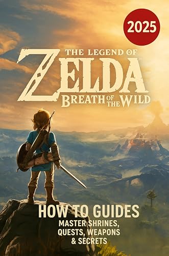 The Legend of Zelda Breath of the Wild – How To Guides: Master Shrines, Quests, Weapons & Secrets