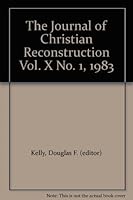 The Journal of Christian Reconstruction Vol. X No. 1, 1983 B002LD4C7G Book Cover