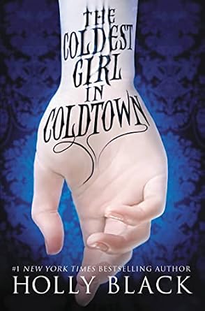 The Coldest Girl in Coldtown by Holly Black, a fiction book cover depicting a blue-black background with a white hand, upside down at the center, and the title "The Coldest Girl in Coldtown" written in all-caps and black, gothic style from the wrist to the palm.