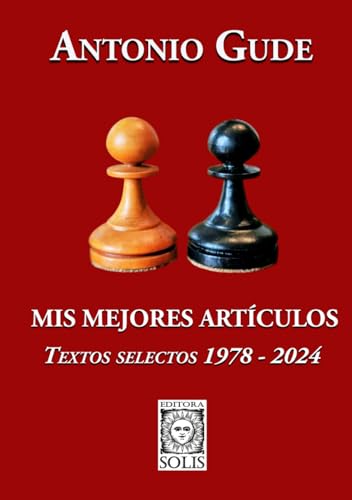 Mis Mejores Artículos - Textos Selectos 1978-2024