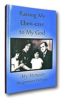 Raising My Eben-ezer to My God: My Memoirs B011SYQ1TU Book Cover