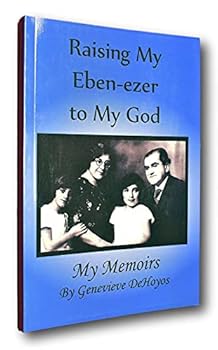 Paperback Raising My Eben-ezer to My God: My Memoirs Book