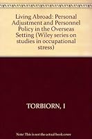 Living Abroad: Personal Adjustment and Personnel Policy in the Overseas Setting 0471100943 Book Cover