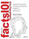  Studyguide for Construction Purchasing and Supply Chain Management By Benton, W. C., Isbn 9780071548854 (Cram101 Textbook Outlines)