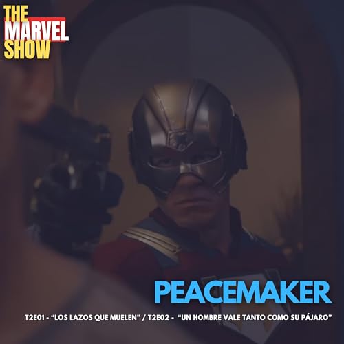 『Peacemaker T2 Ep. 1 & 2 - Los lazos que muelen & Un hombre vale tanto como su pájaro』のカバーアート