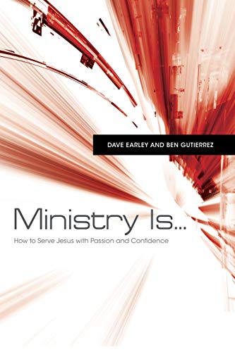Ministry Is…: How to Serve Jesus with Passion and Confidence