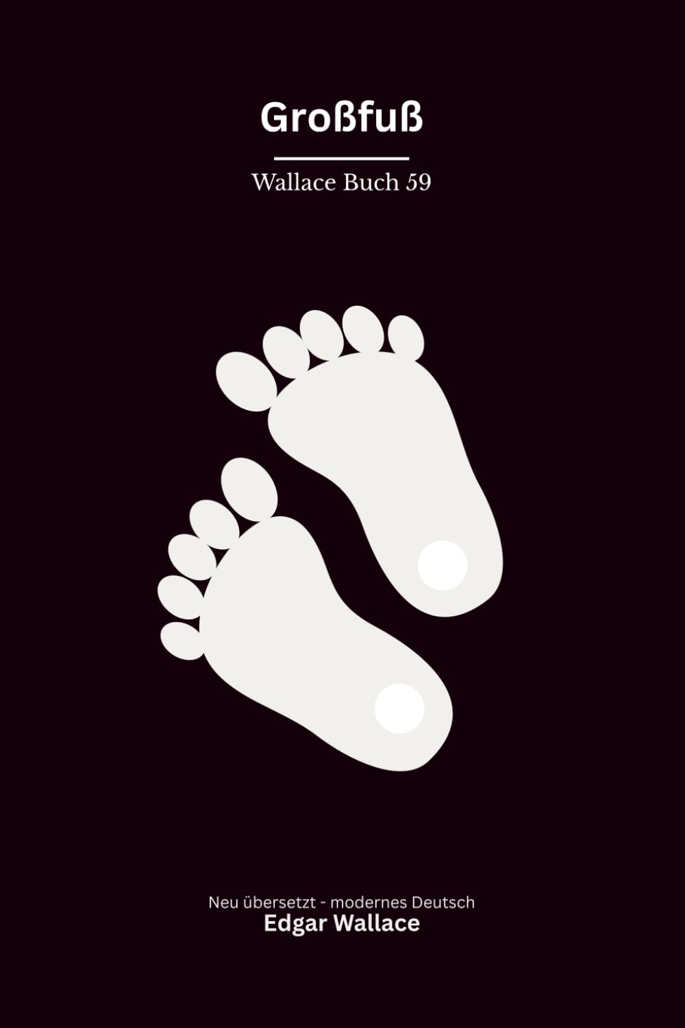 Großfuß: Ein klassischer Edgar-Wallace-Kriminalroman um Scotland Yard, Mord und einen gefürchteten Verbrecher, modern neu übersetzt