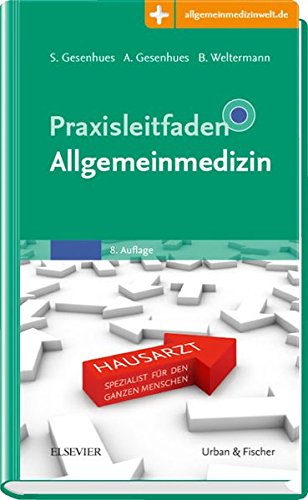 Praxisleitfaden Allgemeinmedizin: Mit Zugang zur Medizinwelt (Klinikleitfaden)