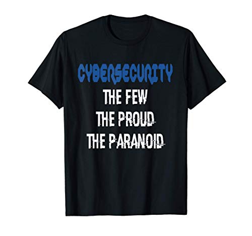 Hacking Cybersecurity The Few The Proud The Paranoid Camiseta