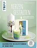 Kerzen gestalten (kreativ.startup): Kerzen gießen und mit Wachsplatten verzieren. Mit Online-Videos