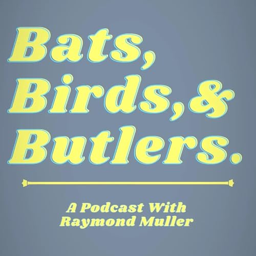 Bats, Birds, & Butlers w/ Raymond Muller cover art