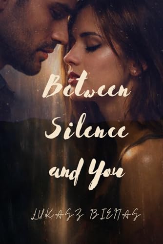 BETWEEN SILENCE AND YOU