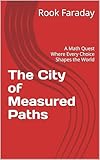The City of Measured Paths: A Math Quest Where Every Choice Shapes the World