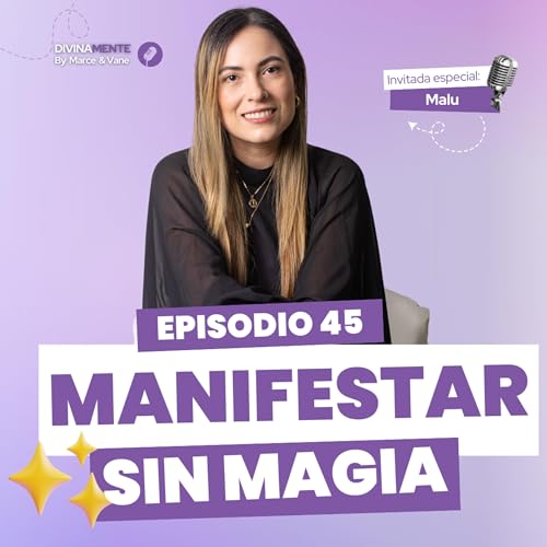 ✨C&oacute;mo MANIFESTAR desde la acci&oacute;n, no desde la magia ✨| DivinaMente T5 EP45
