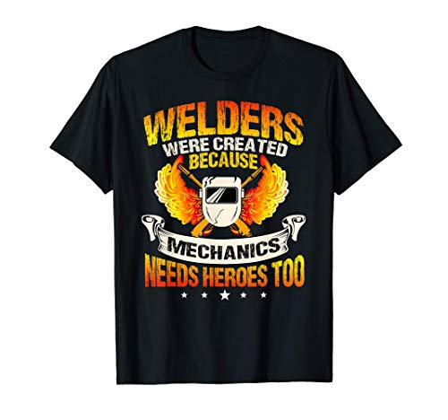 Welder Gifts Funny Welding Mechanics Need Heroes Camiseta