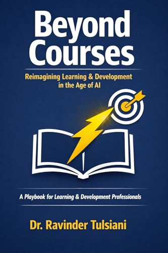 BEYOND COURSES: Reimagining Learning & Development in the Age of AI: A Playbook for Learning & Development Professionals