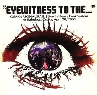 OSAKA MONAURAIL - Eyewitness To The... - CD