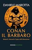conan il barbaro cast  Conan il barbaro: Robert E. Howard e l\'epica dell\'alienazione