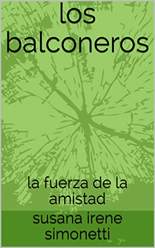 los balconeros: la fuerza de la amistad