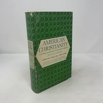 American Christianity, An Historical Interpretation with Representative Document