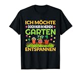 Gärtner Blumen Ich Möchte Garten Entspannen Gartenpflege T-Shirt