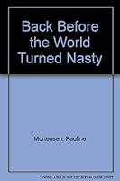 Back Before the World Turned Nasty: A Collection of Short Stories 155728105X Book Cover