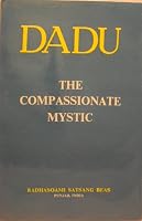 Dadu, the compassionate mystic: [poems translated by] K.N. Upadhyaya B0006E12KM Book Cover