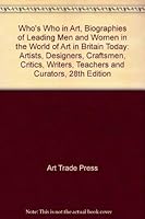 Who's Who in Art, Biographies of Leading Men and Women in the World of Art in Britain Today: Artists, Designers, Craftsmen, Critics, Writers, Teachers and Curators, 28th Edition 0900083174 Book Cover