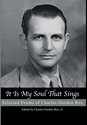 It is My Soul that Sings: Selected Poems of Charles Gordon Rex
