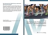 Der Nutzen der Teilnahme an extremen Sportwettkämpfen: Eine Untersuchung am Beispiel von Langdistanztriathleten