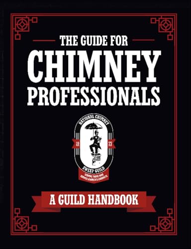 The Guide for Chimney Professionals: A Guild Handbook