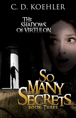 So Many Secrets: The Shadows of Virtulon Book Three