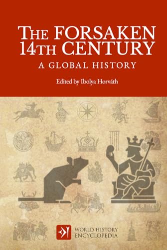 The Forsaken 14th Century: A Global History (World History Encyclopedia)