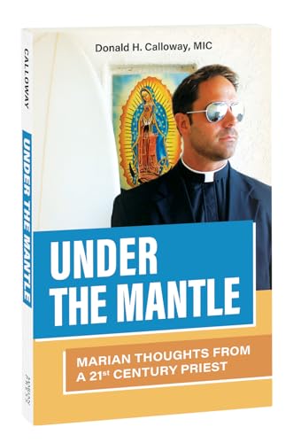 Under the Mantle: Marian Thoughts from a 21st Century Priest