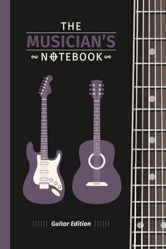 The Musician’s Notebook (Guitar Edition) | Guitar Tablature (Tab), Lined Lyrics and Notes Paperback Journal for Musicians, Composers and Songwriters: ... mm) | 100 Pages | Paperback | Matte Cover