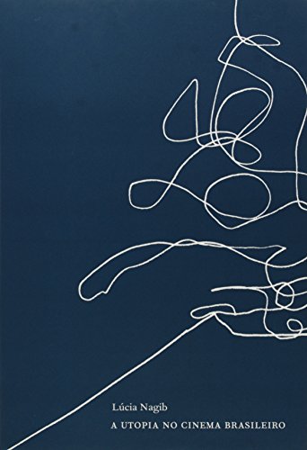 A Utopia no Cinema Brasileiro - Coleção Ensaios