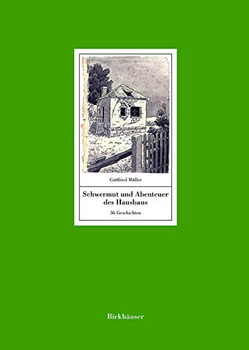 Schwermut und Abenteuer des Hausbaus: 36 Geschichten. Mit einem Text von Manfred Sack Schwermut und Abenteuer des Hausbaus: 36 Geschichten. Mit einem Text von Manfred Sack