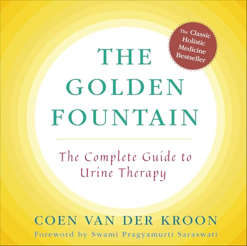 The Golden Fountain: The Complete Guide to Urine Therapy