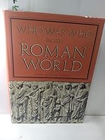 Who Was Who in the Roman World: 753 Bc-Ad 476 0801413583 Book Cover