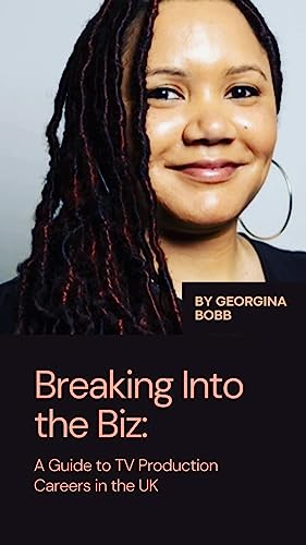 Breaking into the Biz: A Beginners Guide to TV Production Careers in the UK