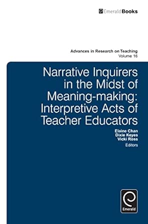Narrative Inquirers in the Midst of Meaning-Making: Interpretive Acts of Teacher Educators: 16 book cover