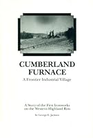 Cumberland Furnace: A Frontier Industrial Village : A Story of the First Ironworks on the Western Highland Rim 0898659124 Book Cover