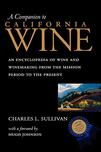 A Companion to California Wine: An Encyclopedia of Wine and Winemaking from the Mission Period to the Present